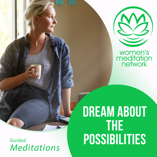 Dream About the Possibilities Guided Meditation