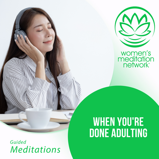 When You're Done Adulting Guided Meditation