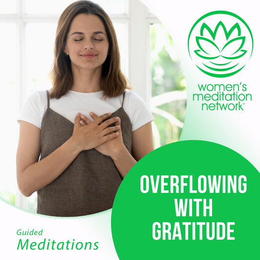 Overflowing With Gratitude Guided Meditation