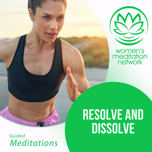 Resolve and Dissolve Guided Meditation