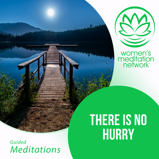 There Is No Hurry Guided Meditation