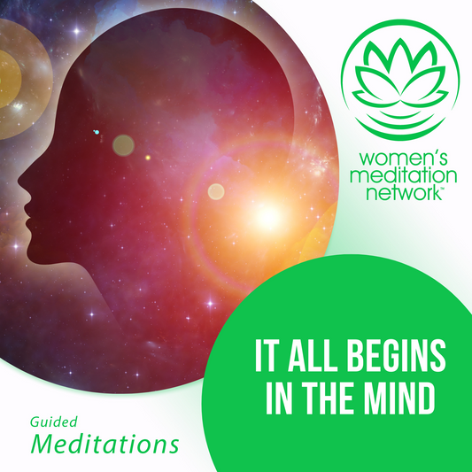 It All Begins in the Mind Guided Meditation