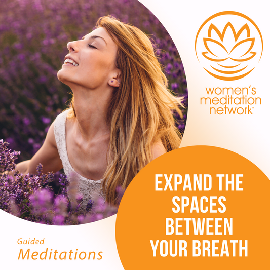 Expand the Spaces Between Your Breath