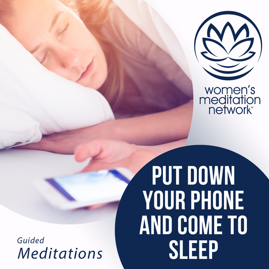 Put Down Your Phone and Come to Sleep Meditation